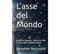 L’ASSE DEL MONDO: Pravda in Smelost : Vivere tra Cielo e Terra nella Tradizione Slava.
