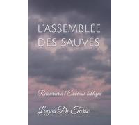 L’ASSEMBLÉE DES SAUVÉS: Retourner à l’Ekklesia biblique