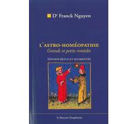 L' Astro-homéopathie - Grands et petits remèdes Comment trouver vos remèdes homéopathiques par l'astrologie - Franck Nguyen Van Sang - Le Mercure Dauphinois - broché - Guide