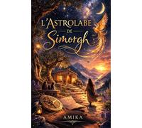 L’Astrolabe de Simorgh: Conte initiatique sur le courage