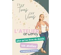 L’Atelier de Wendy: Plus qu’un livre de dessin, un atelier à emporter partout