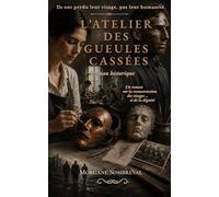 L’Atelier des gueules cassées: Les oubliés de la Grande Guerre - Roman historique poignant inspiré de faits réels