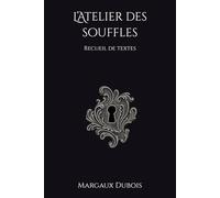 L’Atelier des souffles: Recueil de textes