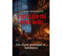 L’atelier du Père Noël: Un conte poétique et lumineux sur la magie, le travail et la tendresse de Noël