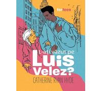 L-ati vazut pe Luis Velez? - Catherine Ryan Hyde, ForTeen, Editie in limba romana