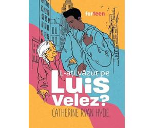 L-ati vazut pe Luis Velez? - Catherine Ryan Hyde, ForTeen, Editie in limba romana