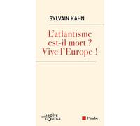 L’atlantisme est-il mort ? Vive l’Europe !