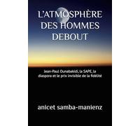L’ATMOSPHÈRE DES HOMMES DEBOUT: Jean-Paul Ounabakidi, la SAPE, la diaspora et le prix invisible de la fidélité