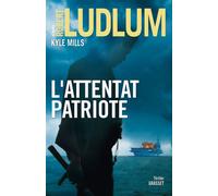 L attentat patriote Thriller - Robert Ludlum - Grasset - broché - Roman