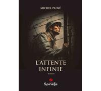 L’attente infinie - Michel Ployé - Spinelle Eds - broché - Roman