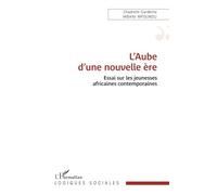 L’Aube d’une nouvelle ère: Essai sur les jeunesses africaines contemporaines