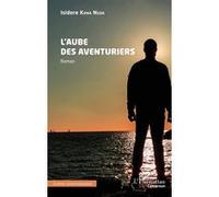 L’aube des aventuriers - Isidore Kana Ngoa - L'harmattan - broché - Roman