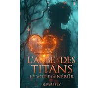 L’Aube des Titans - Tome 1 : Le Voile de Nébür