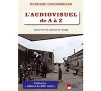 L audiovisuel de a a z - decouvrir les metiers de l image. EDITIONS ESKA (Auteur)