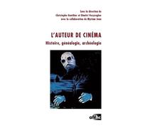 L' Auteur de Cinema. Histoire, Généalogie, Archéologie.