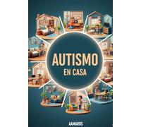 L’autisme à la maison : Guide pratique pour les parents qui accompagnent avec amour et doutes. Stratégies du quotidien, outils émotionnels et expériences réelles pour élever un enfant autiste.