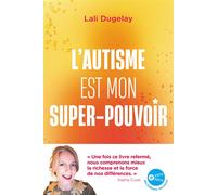 L’autisme est mon super-pouvoir - Lali Dugelay - Jouvence - broché - Témoignage