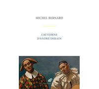 L’Automne d’André Derain - Michel Bernard - Belles Lettres - broché - Roman