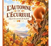 L’AUTOMNE ET L’ÉCUREUIL: Lily et les secrets de la forêt
