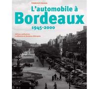 L’automobile à Bordeaux 1945-2000 - Frederick Llorens - Confluences Eds - broché - Guide