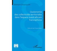L’autonomie des collectivités territoriales dans l’espace ouest africain francophone - Balakiyém Gnazouyoufei - L'harmattan - broché - Etude