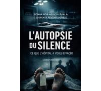 L’AUTOPSIE DU SILENCE: CE QUE L’HÔPITAL A VOULU EFFACER