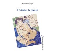 L’Autre féminin - Sylvie Léger - Campagne Premiere - broché - Essai