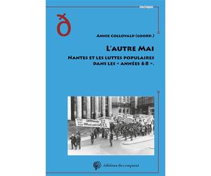 L’autre Mai Entre contestations et déceptions : les "années 68" à Nantes - Annie Collovald - Du Croquant - broché - Essai