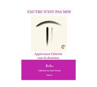 L’AUTRE N’EST PAS MOI: Apprivoiser l’altérité sans la dominer.