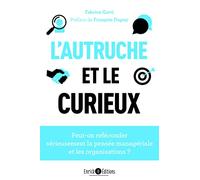 L’autruche et le curieux: Peut-on reféconder sérieusement la pensée managériale et les organisations ?