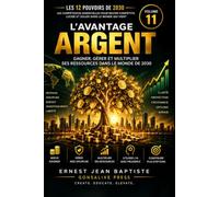 L’Avantage Argent: Gagner, gérer et multiplier ses ressources dans le monde de 2030