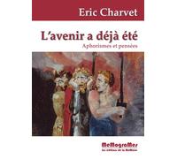 L’AVENIR A DéJà éTé Aphorismes et Pensées - Eric Charvet - Memogrames - broché - Roman