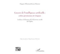 L’avenir de l’intelligence artificielle : entre promesses et risques ?: Analyses à la lumière de la doctrine sociale de l’Eglise