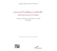 L’avenir de l’intelligence artificielle : entre promesses et risques ?: Analyses à la lumière de la doctrine sociale de l’Eglise