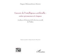 L’avenir de l’intelligence artificielle : entre promesses et risques ?: Analyses à la lumière de la doctrine sociale de l’Eglise