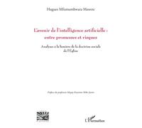 L’avenir de l’intelligence artificielle : entre promesses et risques ?: Analyses à la lumière de la doctrine sociale de l’Eglise
