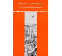 L' Avenir de l'architecture - Frank Lloyd Wright - Du Linteau Eds - broché - Beau livre