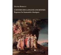 L avenir des langues anciennes Repenser les humanités classiques - Christian Lagarde - Presses Univeau Perpignan - broché - Essai