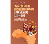 L’avenir du modèle juridique privé français en Afrique noire francophone