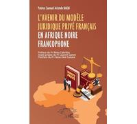 L’avenir du modèle juridique privé français en Afrique noire francophone - Patrice Samuel Aristide Badji - L'harmattan - broché - Etude