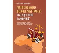 L’avenir du modèle juridique privé français en Afrique noire francophone – L'Harmattan