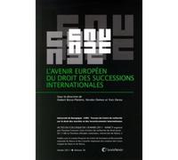 L avenir europeen du droit des successions internationales Yves Dereu (Auteur), Nicolas Damas (Auteur), Hubert Bosse-Platière (Auteur)