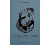 L’avenir ne dure pas longtemps Bernard Aspe (Auteur)