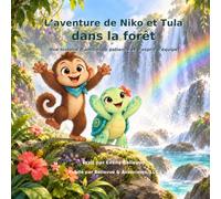 L’aventure de Niko et Tula dans la forêt: Une histoire d’amitié, de patience et d’esprit d’équipe
