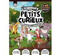 L’aventure des petits curieux : apprends en t’amusant: + de 150 activités captivantes 3 à 6 ans
