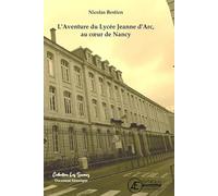L´AVENTURE DU LYCÉE JEANNE D´ARC, AU COEUR DE NANCY