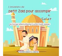 L’aventure du petit Zaid pour accomplir la Salat: Un livre pour enfants présentant la prière rituelle islamique