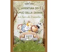 L’ avventura dei 5 amici della savana: e il fiore del tramonto