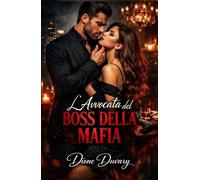 L’Avvocata del Boss della Mafia: Un dark mafia romance di potere, ossessione e di un boss criminale che non lascia mai andare ciò che è suo