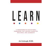 L.E.A.R.N.: A Transformative Educational Framework That Inspires Character, Resilience, and Leadership
